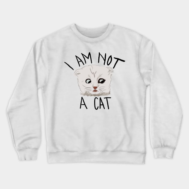 I Am Not A Cat Crewneck Sweatshirt by Becki Sturgeon